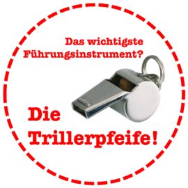 Das wichtigste Führungsinstrument? Die Trillerpfeife!